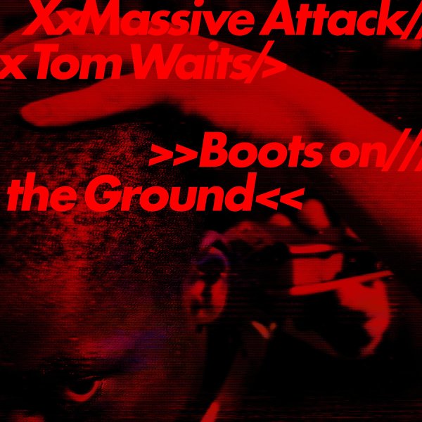 Massive Attack, Tom Waits - Boots on the Ground
