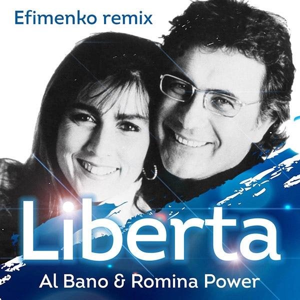 Al Bano &amp; Romina Power - Liberta (Efimenko Remix)