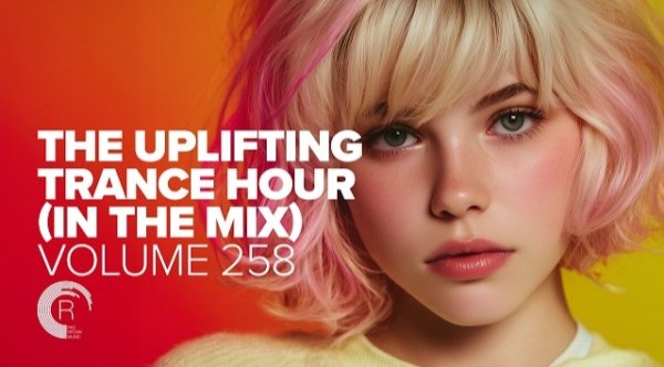Trance Music - The Uplifting Trance Hour In The Mix Vol.258
