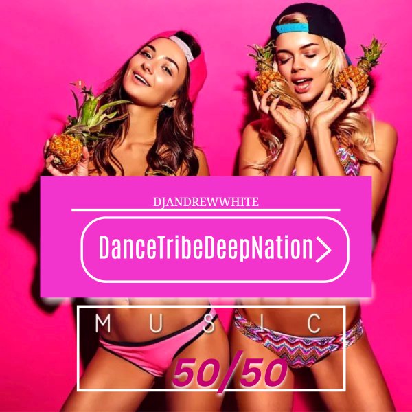 Dj AndreWWhite - DeepTribe 50/50 DanceNation #7