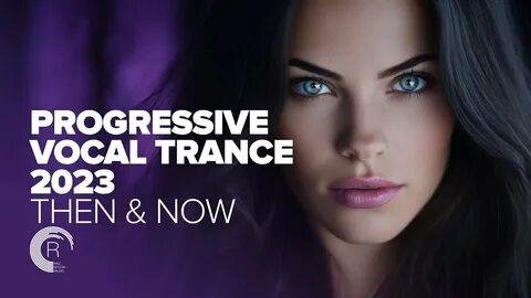 Trance - PROGRESSIVE VOCAL TRANCE 2023 - THEN &amp; NOW