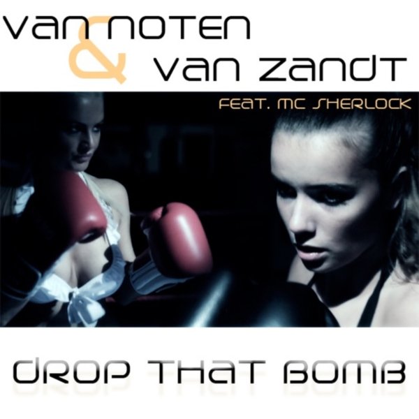 Van Noten &amp; Van Zandt feat. MC Sherlock - Drop That Bomb (Michael Beltran Remix)