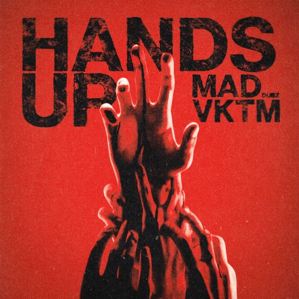 MAD DUBZ &amp; VKTM - HANDS UP