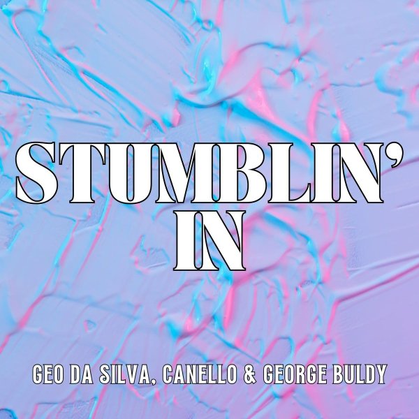 Geo Da Silva/Canello/George Buldy - Stumblin' In(Extended Mix)