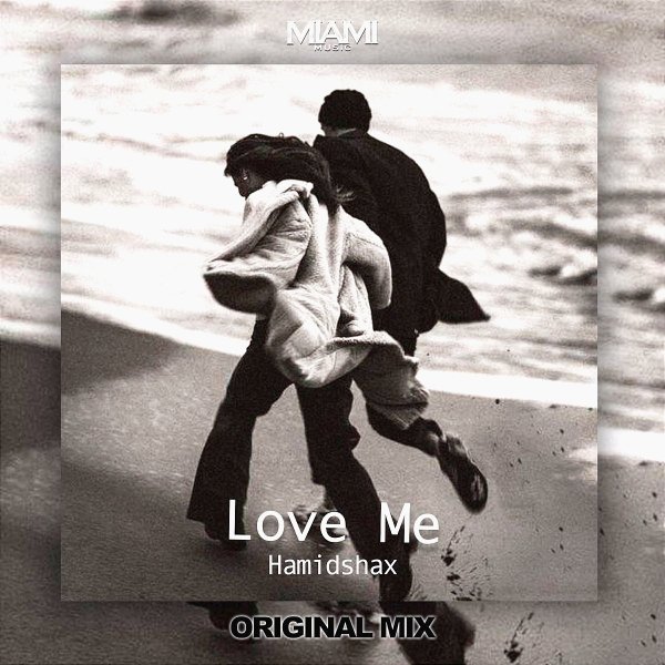 Hamidshax - Love Me (Original Mix)