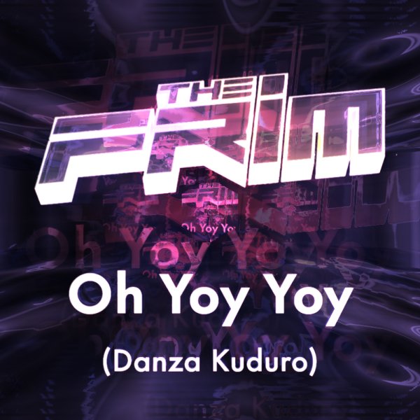 The Frim - Oh Yoy Yoy (Danza Kuduro)