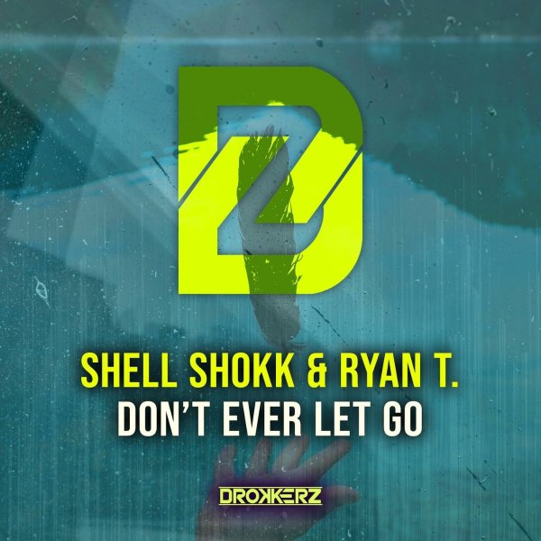 Shell Shokk &amp; Ryan T. - Don't Ever Let Go (Extended Mix)