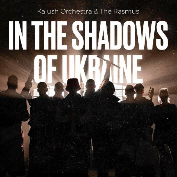 KALUSH Orchestra &amp; The Rasmus - In The Shadows Of Ukraine