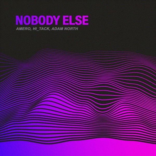 Amero, Hi_Tack &amp; Adam North - Nobody Else