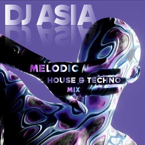 Dj Asia - Melodic House &amp; Techno Mix