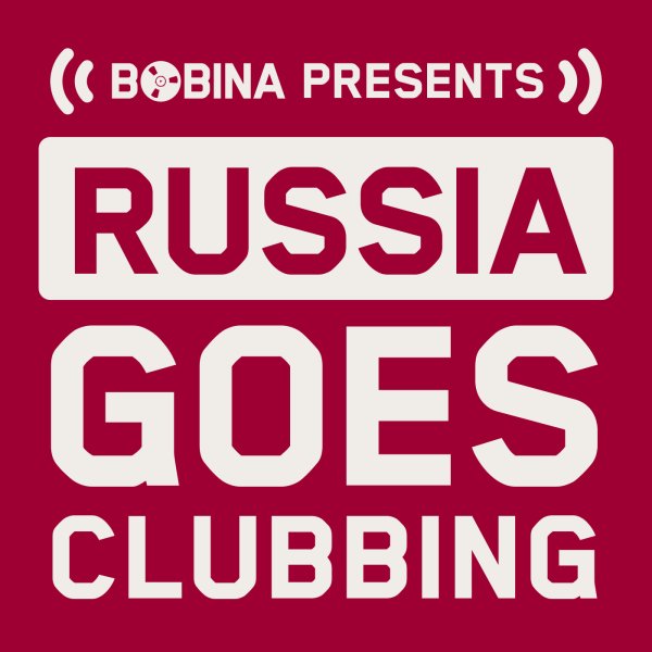 BOBINA - Russia Goes Clubbing #843