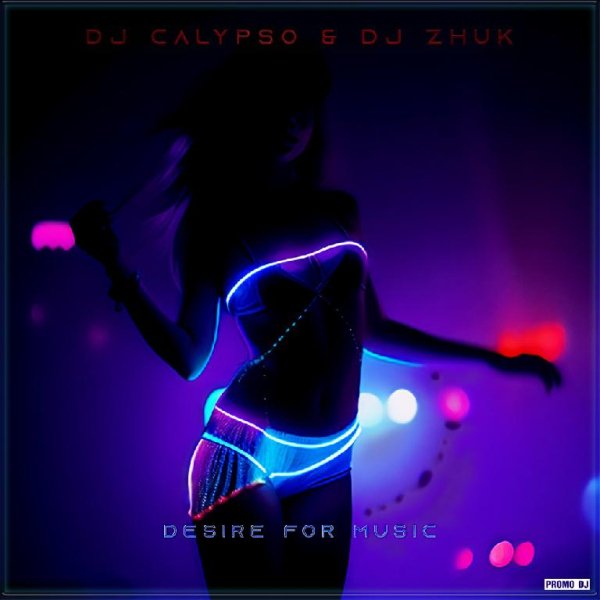 DJ Calypso &amp; DJ Zhuk - Desire for Music