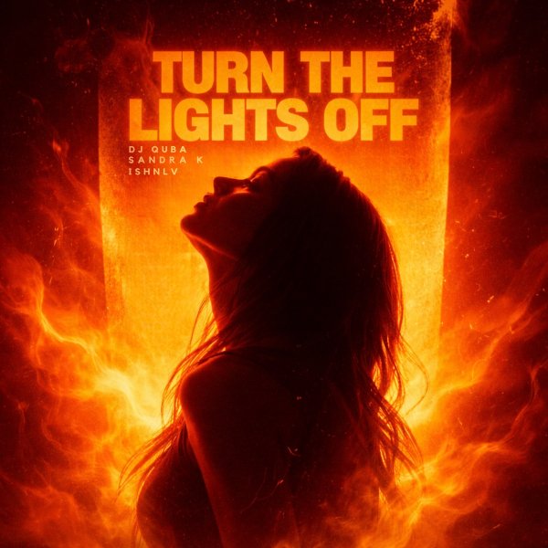 Dj Quba, Sandra K &amp; Ishnlv - Turn the Lights Off