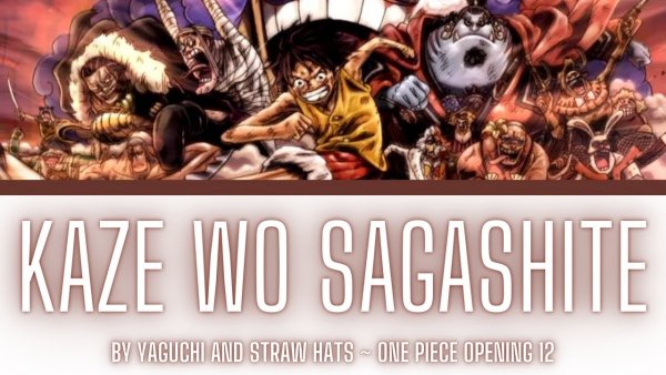 Straw Hat Crew, Yaguchi Mari - Kaze wo Sagashite (One Piece OP 12)