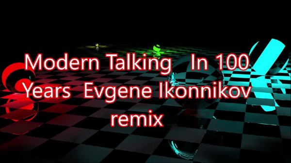 Modern Talking &amp; Evgene Ikonnikov - In 100 Years (I Did It New RMX)