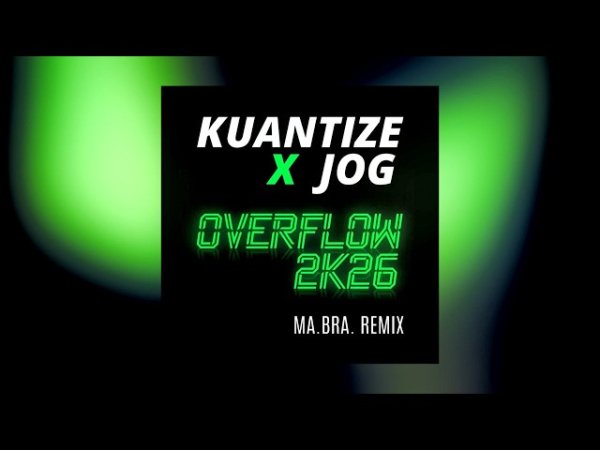KUANTIZE X JOG - Overflow 2K26 (Ma.Bra. Remix)