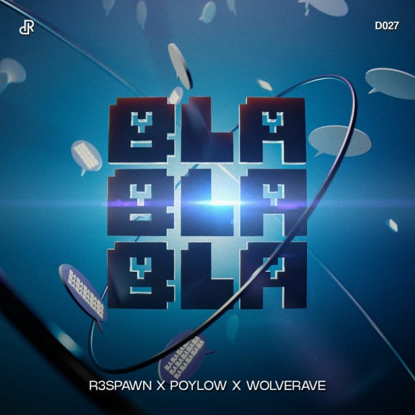 R3SPAWN, Poylow, Wolverave - Bla Bla Bla