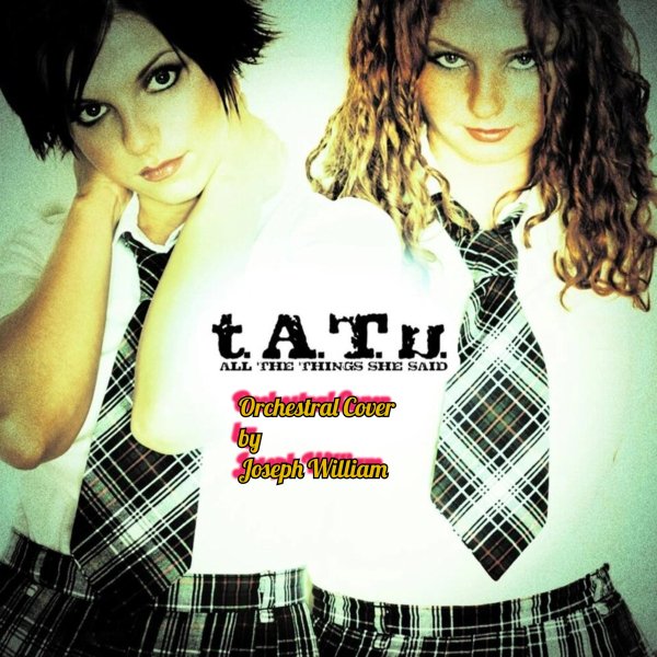 t.A.T.u - All the Things She Said (Orchestral Cover by Joseph William)