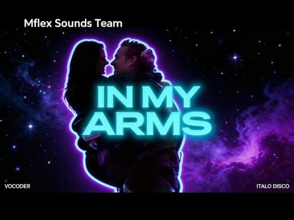Mflex Sounds Team - In My Arms /Italo Disco,  Synthwave Vocoder 80s Retro Vibe 2026