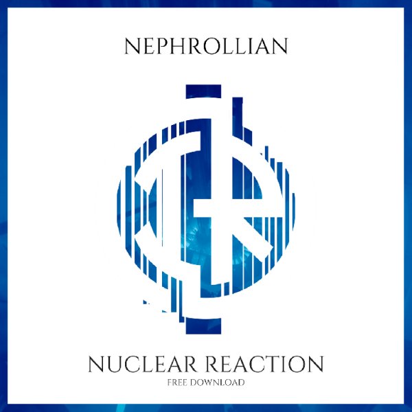 Nephrollian - Nuclear Reaction