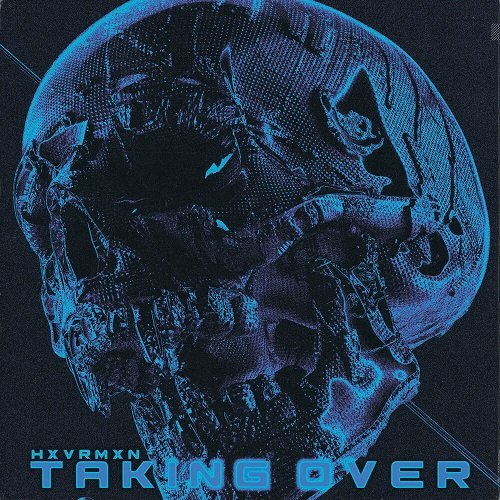 HXVRMXN - TAKING OVER