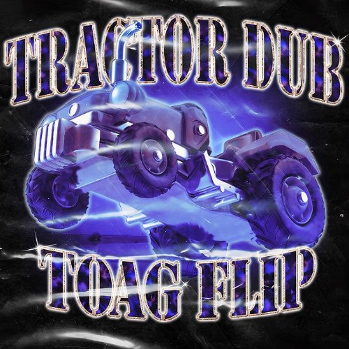 Toag - Dveight - Tractor Dub (Toag Flip)