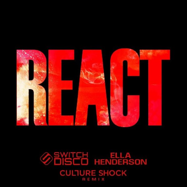 Switch Disco, Ella Henderson - REACT (Culture Shock Remix)