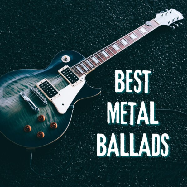 CINDERELLA, EUROPE, DEF LEPPARD - BEST METAL BALLADS