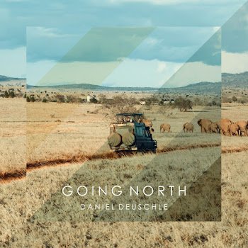 Daniel Deuschle - Going North