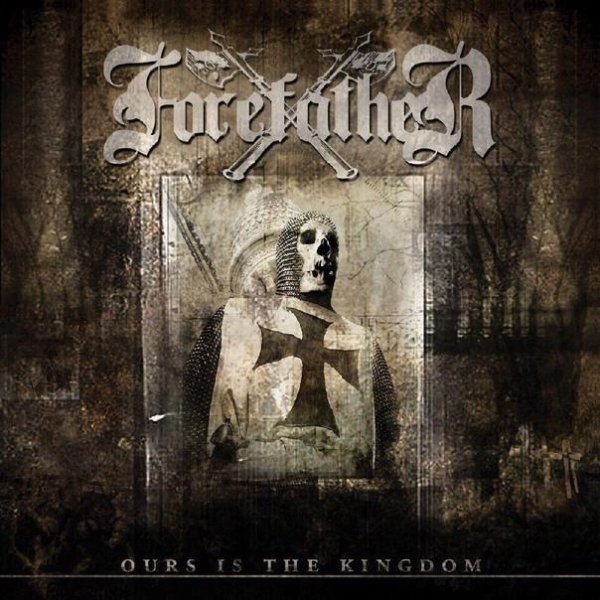 FOREFATHER - Ours Is The Kingdom (2004)