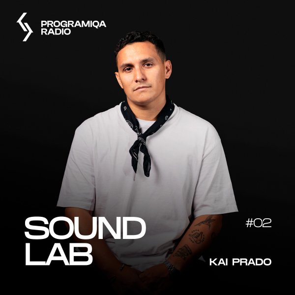 PROGRAMIQA Radio pres. SoundLab - Episode #02 (Kai Prado)