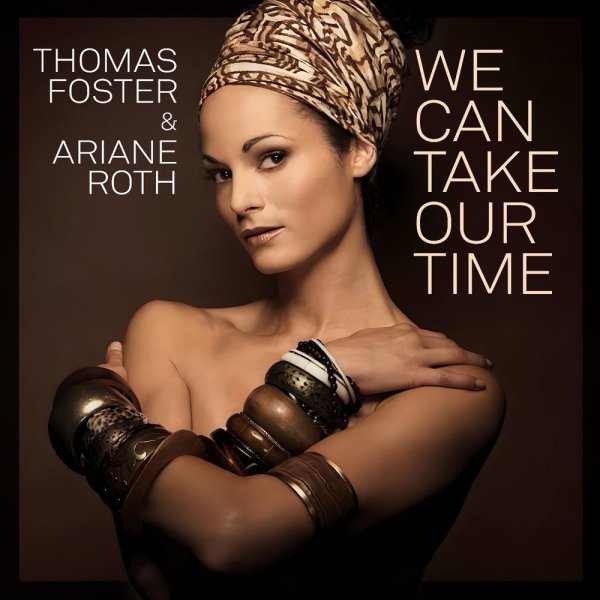Thomas Foster and Ariane Roth - We Can Take Our Time