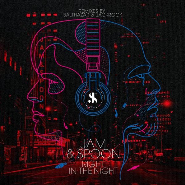 Jam &amp; Spoon, Plavka - Right in the Night [Balthazar &amp; JackRock 5 A.M. Rave Remix]