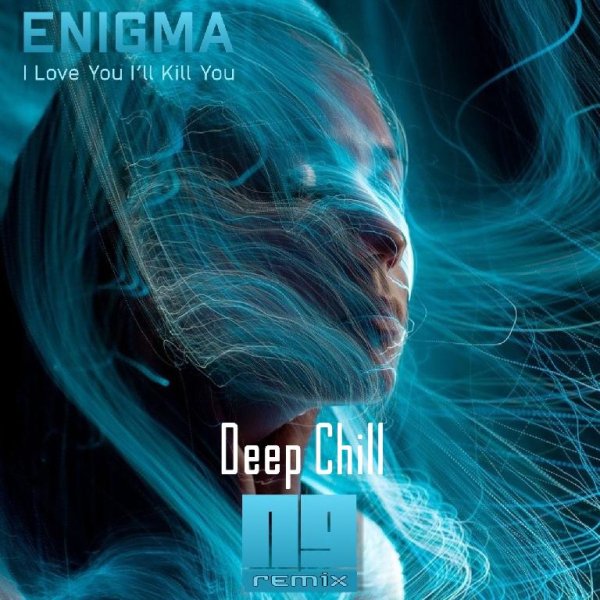 Enigma - I Love You I'll Kill You (Deep Shill House Remix)