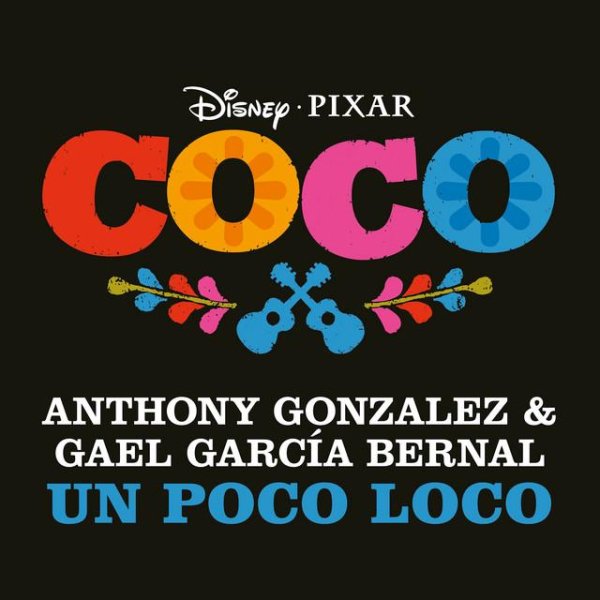 Anthony Gonzalez, Gael Garcia Bernal - Un Poco Loco