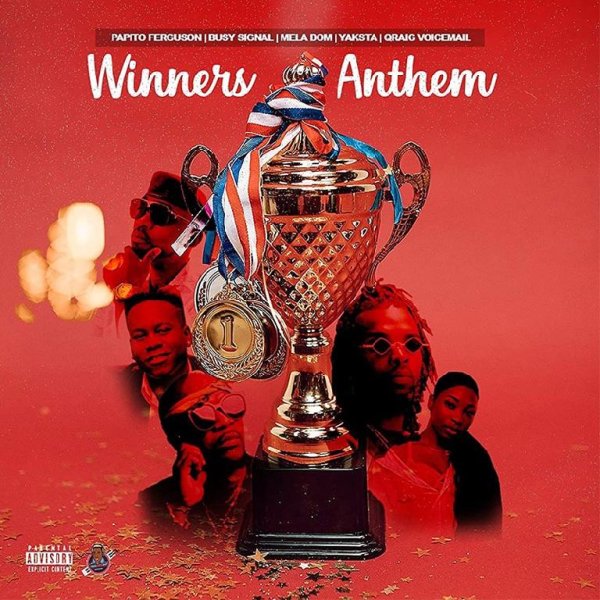 Papito Ferguson, Busy Signal, Yaksta, Qraig Voicemail, MelaDom - Winners Anthem