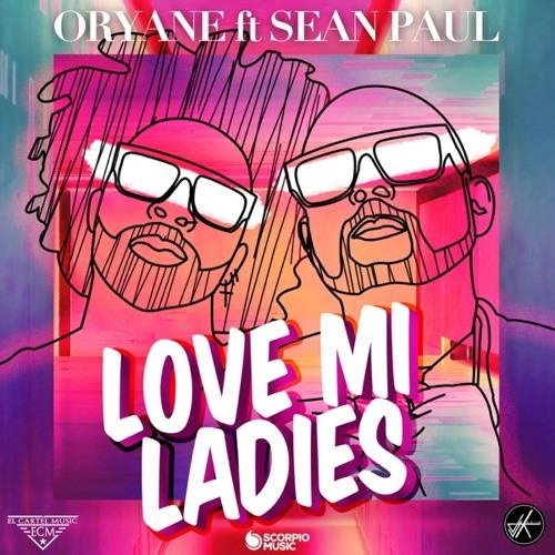 Oryane &amp; Sean Paul - #Love Mi Ladies (Reggae/Moombahton)