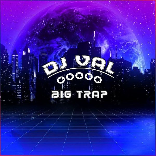 DJ VAL - Big Trap