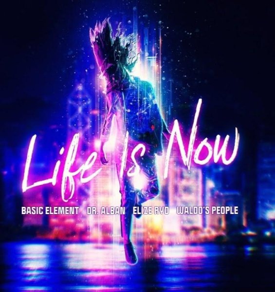 Basic Element &amp; Dr. Alban &amp; Waldo's People &amp; Elize Ryd - Life Is Now
