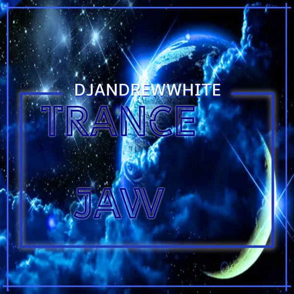 DJANDREWWHITE - Trance Jaw 167