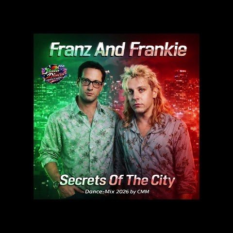 Franz And Frankie - Secrets Of The City /Dance Mix by CMM 2026