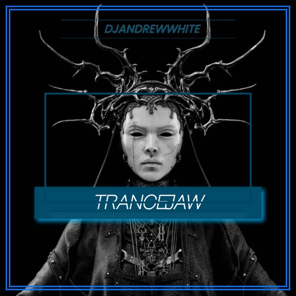 DJANDREWWHITE - TranceJaw 163
