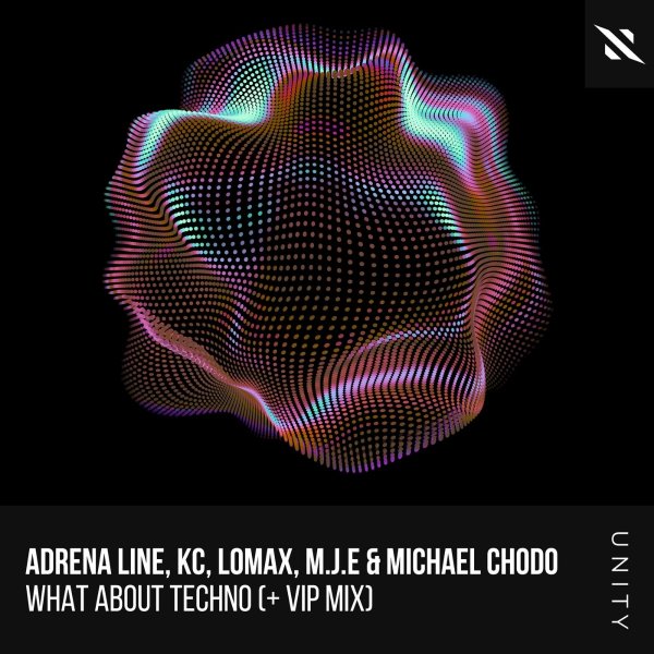 Adrena Line, KC, LOMAX, M.J.E &amp; Michael Chodo - What About Techno (Extended Mix)