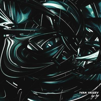 IVAN VALEEV - Bye Bye