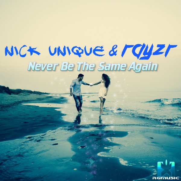 Nick Unique &amp; Rayzr - Never Be The Same Again (Bramd Remix)