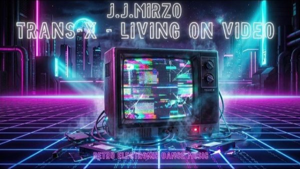 Trans-X - Living On Video /J.J.MirZo Remix 2026