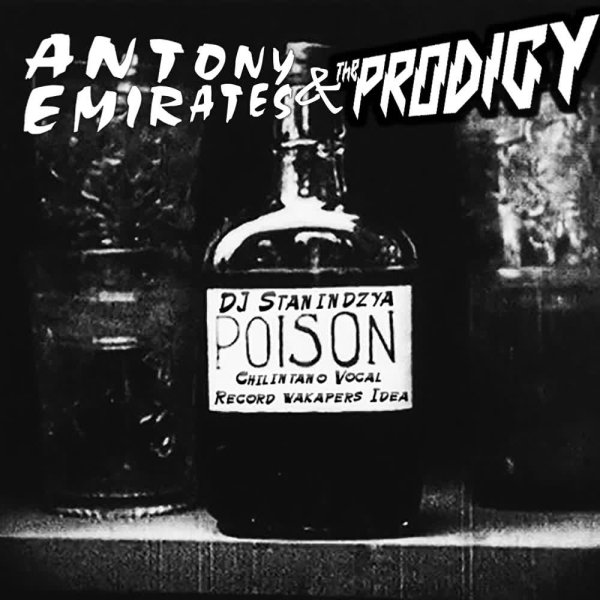 Antony Emirates &amp; The Prodigy &amp; DJ Stanindzya - Antony Emirates &amp; The Prodigy &amp; DJ Stanindzya - Poison (Chilintano Vocal Record wakapers