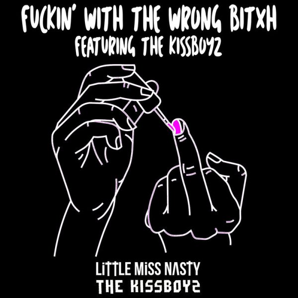 Little Miss Nasty, The Kissboyz - Fuckin' with the Wrong Bitxh