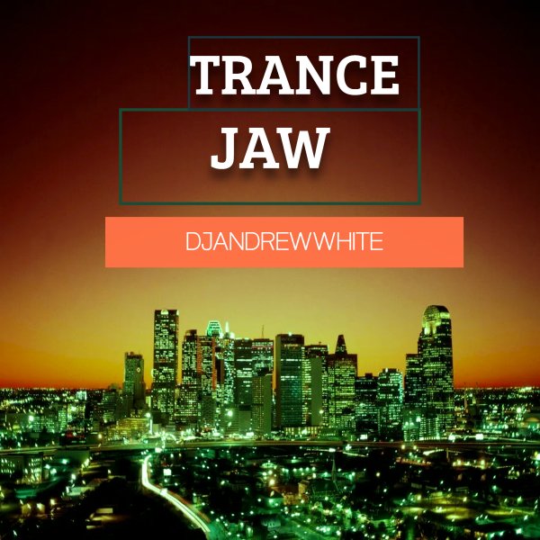 DJANDREWWHITE - TranceJaw 151