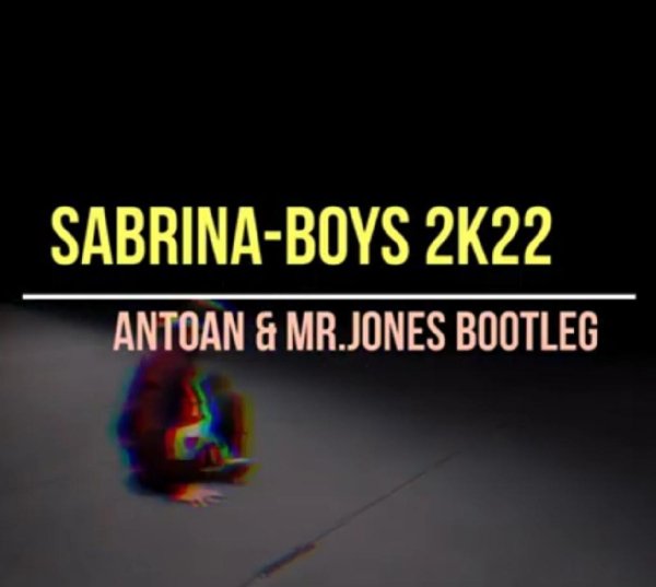 Sabrina - Boys (Antoan x Mr.Jones Bootleg 2k22)